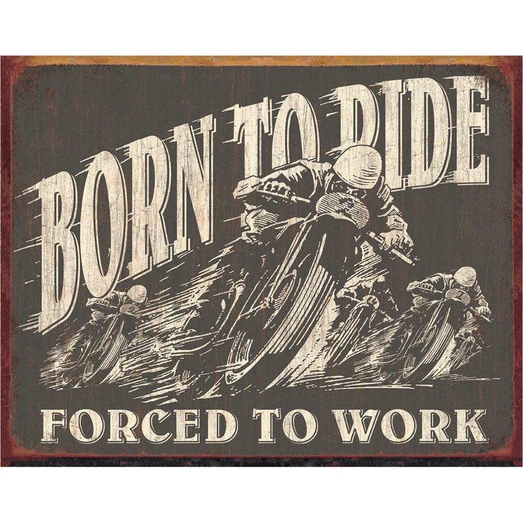 Vintage-style sign with motorcycle graphic and text 'Born to Ride, Forced to Work' on a dark background.