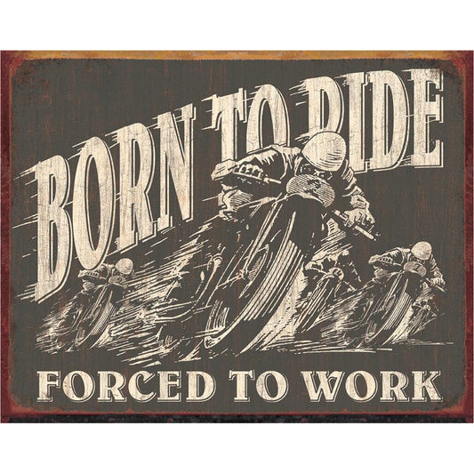 Vintage-style sign with motorcycle graphic and text 'Born to Ride, Forced to Work' on a dark background.