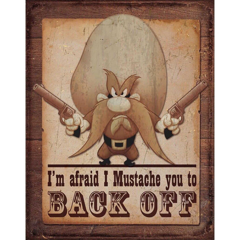 Tin Sign in a Western Theme with Cartoon Character Yosemite Sam Holding His Two Guns above the Text I'm afraid I Mustache you to BACK OFF