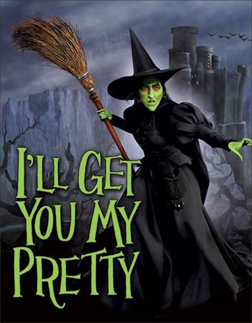 Wizard of Oz - I'll Get You My Pretty